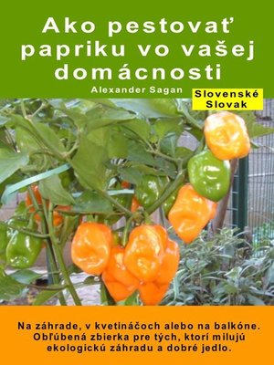 cover image of Ako pestovať papriku vo vašej domácnosti. Na záhrade, v kvetináčoch alebo na balkóne